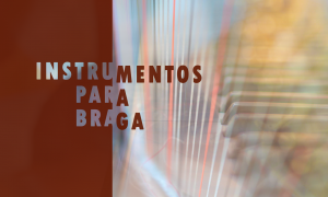 Instrumentos para Braga Campanha de Angariação Conservatório Bomfim