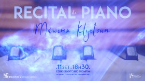 Recital de Piano Máximo Klyetsun I Conservatório Bomfim Braga Música