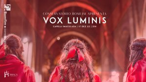 Conservatório Bomfim apresenta Vox Luminis em Concerto, Concerto de Natal na Capela Imaculada Braga, 17 de dezembro às 21h00